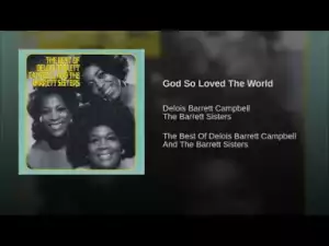 The Barrett Sisters - God So Loved The World